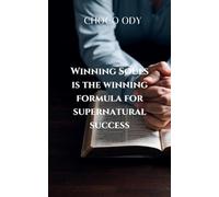 WINNING SOULS IS THE WINNING FORMULAR FOR SUPERNATURAL SUCCESS: A call to embrace the great commission