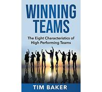 Winning Teams: The Eight Characteristics of High Performing Teams (Leading People)