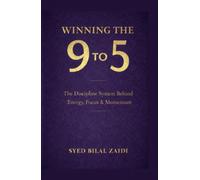 Winning the 9 to 5: The Discipline System Behind Energy, Focus & Momentum