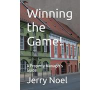 Winning the Game!: A Property Manager's Guide!