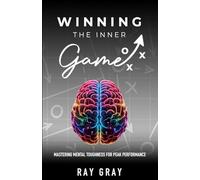 Winning the Inner Game: Mastering Mental Toughness for Peak Performance