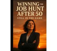 Winning the Job Hunt After 50: Still In the Game