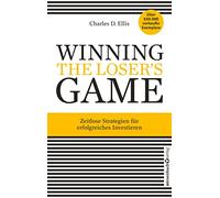 Winning the Loser's Game: Zeitlose Strategien für erfolgreiches Investieren