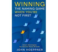 Winning the Naming Game When You’re Not First: Smart Strategies for Second Place Brands