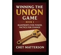 Winning the Union Game: Leading on the New Front Lines - Book 2 (Chet Matterson's Total Managment Series)