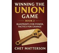 Winning the Union Game: Leading on the New Front Lines - Book 2 (Chet Matterson's Total Managment Series)