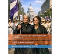 Winning the Vote: The Story of the 19th Amendment: Cycle 3, Week 17 History (Cycle 3 History)