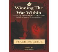 Winning the War Within: Lessons in Faith and Spiritual Warfare for Today's Christian (a Guide for Readers of the Screwtape Letters) Teachers Guide