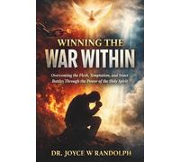 WINNING THE WAR WITHIN: Overcoming the Flesh, Temptation, and Inner Battles Through the Power of the Holy Spirit