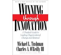 Winning through innovation. A pratical guide to leading organizational change and renewal: A Practical Guide to Leading Organizational Change and Renewal