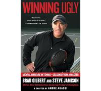 Winning Ugly: Mental Warfare in Tennis--Lessons from a Master