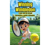 Winning Wimbledon: A boy and his dream: becoming a tennis champion