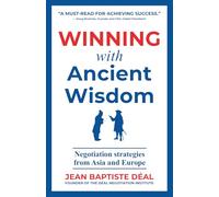 Winning With Ancient Wisdom Negotiation Strategies From Asia and Europe