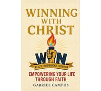 Winning With Christ: Empowering Your Life through Faith