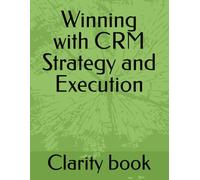 Winning with CRM Strategy and Execution