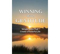Winning with Gratitude: Simple Shifts That Create a Powerful Life
