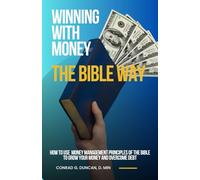 WINNING WITH MONEY-THE BIBLE WAY & FINNALY DEPT FREE: Biblical Strategies for Financial Freedom and Stewardship-Finnaly Dept Free