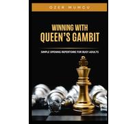 Winning With Queen's Gambit: Simple Opening Repertoire for Busy Adults