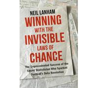 Winning with the Invisible Laws of Chance: The Unprecedented Success of the Secret Statistician Who Sparked Football’s Data Revolution