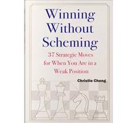 Winning Without Scheming: 37 Strategic Moves for When You Are in a Weak Position