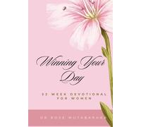 WINNING YOUR DAY 52-W evotional for Women: Arising Daily Into Victory, Healing, Purpose, and Faith