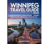 Winnipeg Travel Guide 2026: A Curated Explorer’s Guide to Discover Canada’s Cultural Crossroads, Hidden Gems, and Local Secrets (Unveiling the Earth’s Silent Wonders)