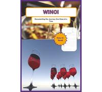 Wino! - Documenting the Journey, One Glass at a Time: Wine Journal | 6x9 Inches | 180 Pages | Easy to Read | Perfect For Any Wine Drinker