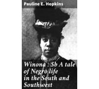 Winona : A Tale Of Negro Life In The South And Southwest (ebook)