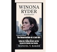 Winona Ryder Biography: The Resurrection of a Lost Girl Falling Out, Finding Herself, and the Second Act Nobody Saw Coming