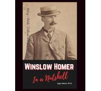 Winslow Homer in a Nutshell: His Life, Major Paintings, and Lasting Influence (Culture)