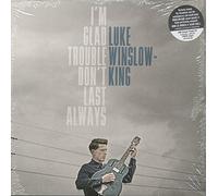 Luke Winslow-King - I´M Glad Trouble Don´T Last Always [Vinilo]