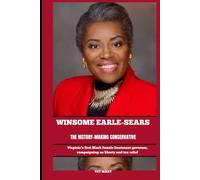 WINSOME EARLE-SEARS THE HISTORY-MAKING CONSERVATIVE: Virginia’s first Black female lieutenant governor, campaigning on liberty and tax relief