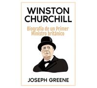 Winston Churchill: Biografía de un Primer Ministro británico