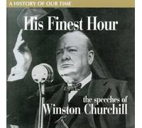 Winston Churchill - His Finest Hour: Speeches