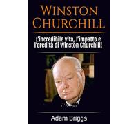 Winston Churchill: L’incredibile vita, l’impatto e l’eredità di Winston Churchill!