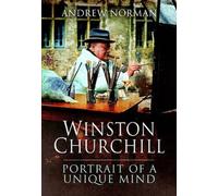 Winston Churchill: Portrait of a Unique Mind