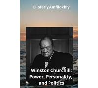 Winston Churchill: Power, Personality, and Politics