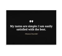 Winston Churchill Quote on Simple Tastes - “I Am Easily Satisfied With the Best” Canvas Print, Classic Statement Art for Office & Home Bar (Unframed,16x24inch(40x60cm))
