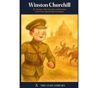 Winston Churchill: The Adventurer, Their Finest Hour, and the Summit and the Sunset (Special Triple-Sized Edition)