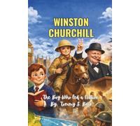 WINSTON CHURCHILL: The Boy Who Led A Nation