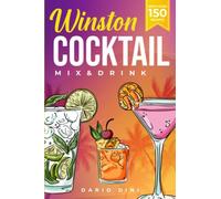Winston Cocktail mix&drink: A pratical and intriguing guide to the fascinating world of the bar with over 150 recipes | Everything you need to know ... using tools, glasses and home made recipes.