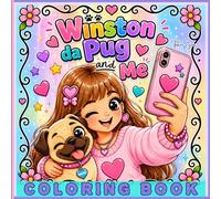 Winston Da Pug and Me: Sweet Everyday Adventures in a Cute and Cozy Coloring Book for Adults and Pug Lovers