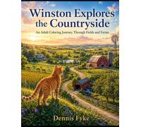 Winston Explores the Countryside: An Adult Coloring Journey Through Farms, Fields, and Country Roads (The Winston Adventures Coloring Book Series)