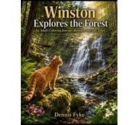 Winston Explores the Forest: An Adult Coloring Journey Beneath the Tall Trees (The Winston Adventures Coloring Book Series)