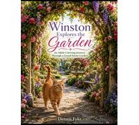 Winston Explores the Garden: An Adult Coloring Journey Through a Grand Estate Garden (The Winston Adventures Coloring Book Series)