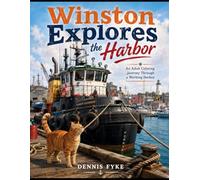 Winston Explores the Harbor: An Adult Coloring Journey Through a Working Harbor (The Winston Adventures Coloring Book Series)