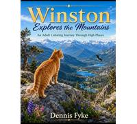 Winston Explores the Mountains: An Adult Coloring Journey Through High Places (The Winston Adventures Coloring Book Series)