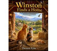 Winston Finds a Home: The Final Adult Coloring Journey to a Place of Belonging (The Winston Adventures Coloring Book Series)