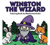 Winston the Wizard: A Relaxing Coloring Book for Adults, Teens and Kids, Featuring Bold and Easy Scenes (MayContainColor Character Series)