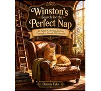 Winston's Search for the Perfect Nap: An Adult Coloring Journey Through a Grand Old Mansion (The Winston Adventures Coloring Book Series)